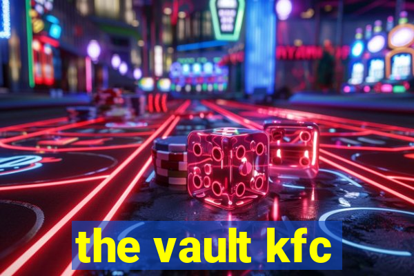 the vault kfc